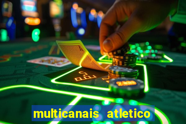 multicanais atletico de madrid